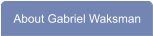 About Gabriel Waksman